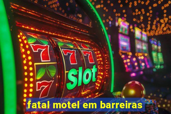 fatal motel em barreiras